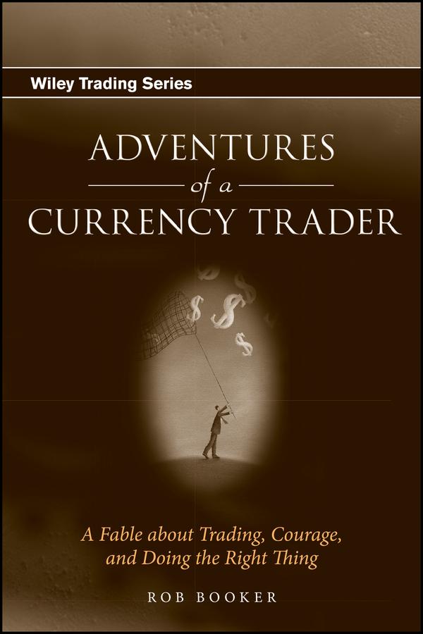 Adventures of a Currency Trader by Rob Booker
