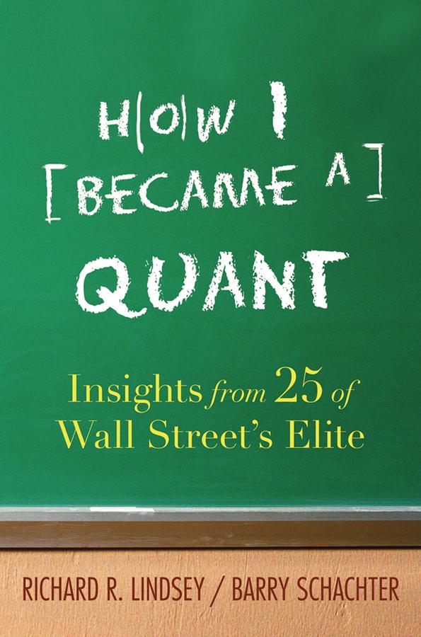 How I Became a Quant by Barry Schachter, Richard R. Lindsey