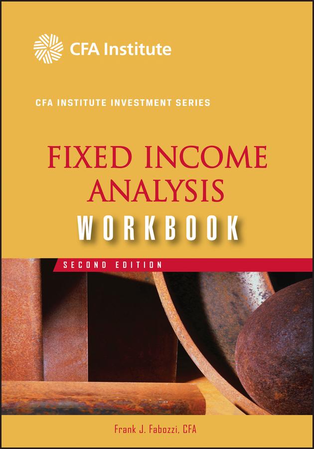 Fixed Income Analysis Workbook by Frank J. Fabozzi