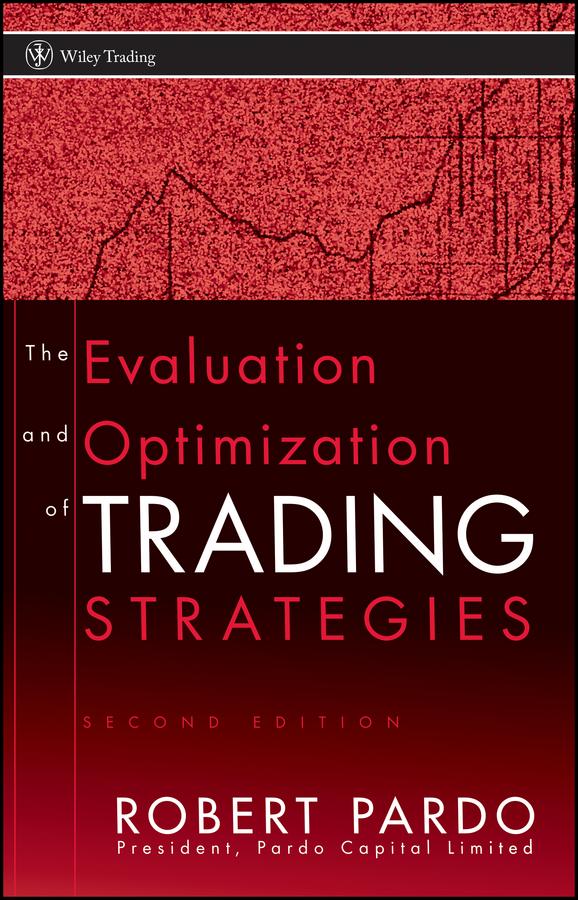 The Evaluation and Optimization of Trading Strategies by Robert Pardo