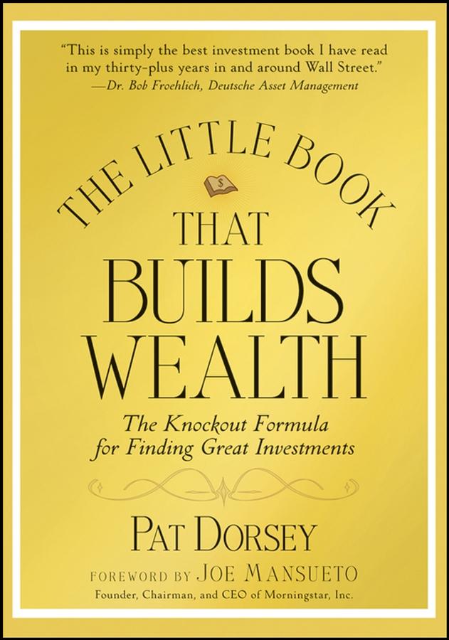 The Little Book That Builds Wealth by Pat Dorsey