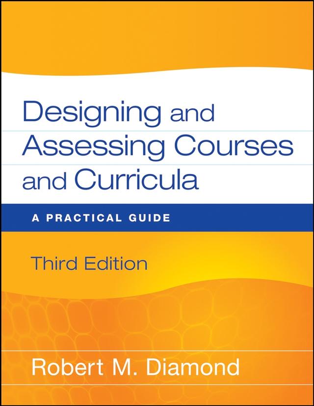 Designing and Assessing Courses and Curricula by Robert M. Diamond