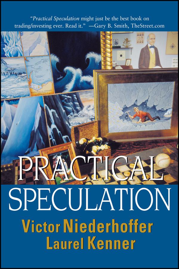 Practical Speculation by Laurel Kenner, Victor Niederhoffer