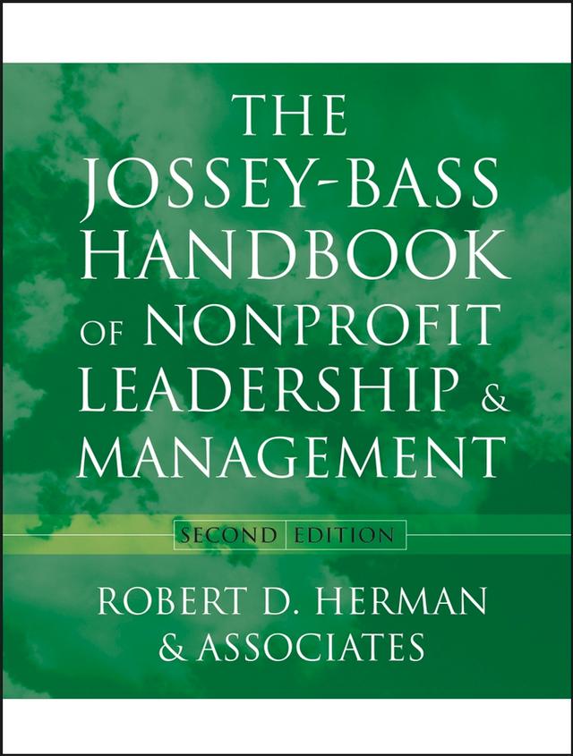 The Jossey-Bass Handbook of Nonprofit Leadership and Management by Robert D. Herman & Associates
