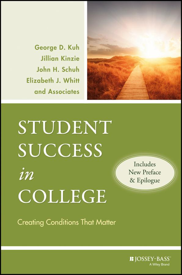 Student Success in College by Elizabeth J. Whitt, George D. Kuh, Jillian Kinzie, John H. Schuh