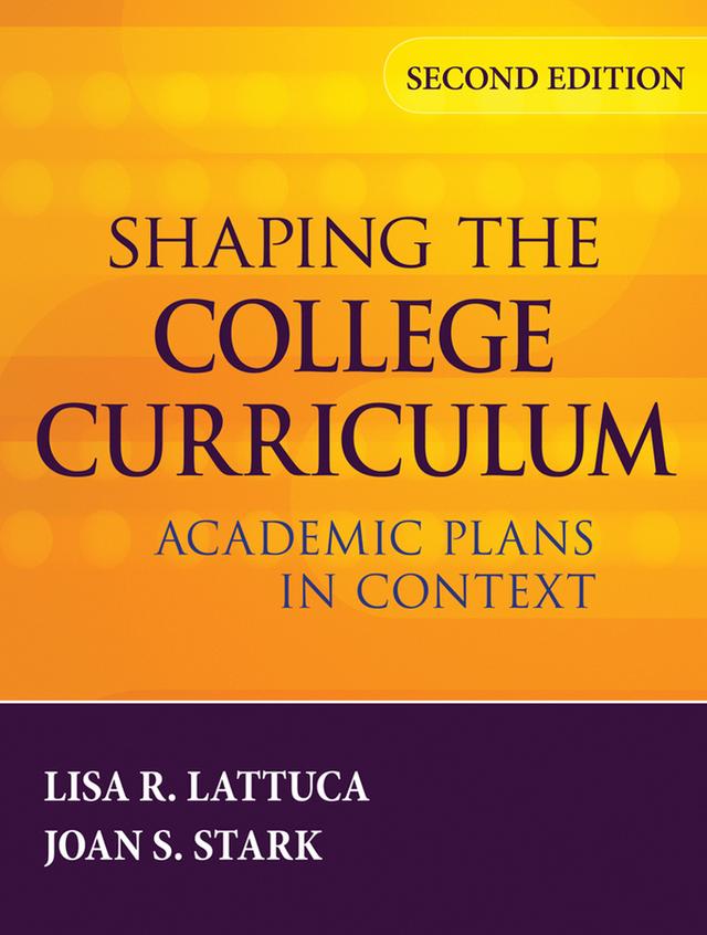 Shaping the College Curriculum by Joan S. Stark, Lisa R. Lattuca