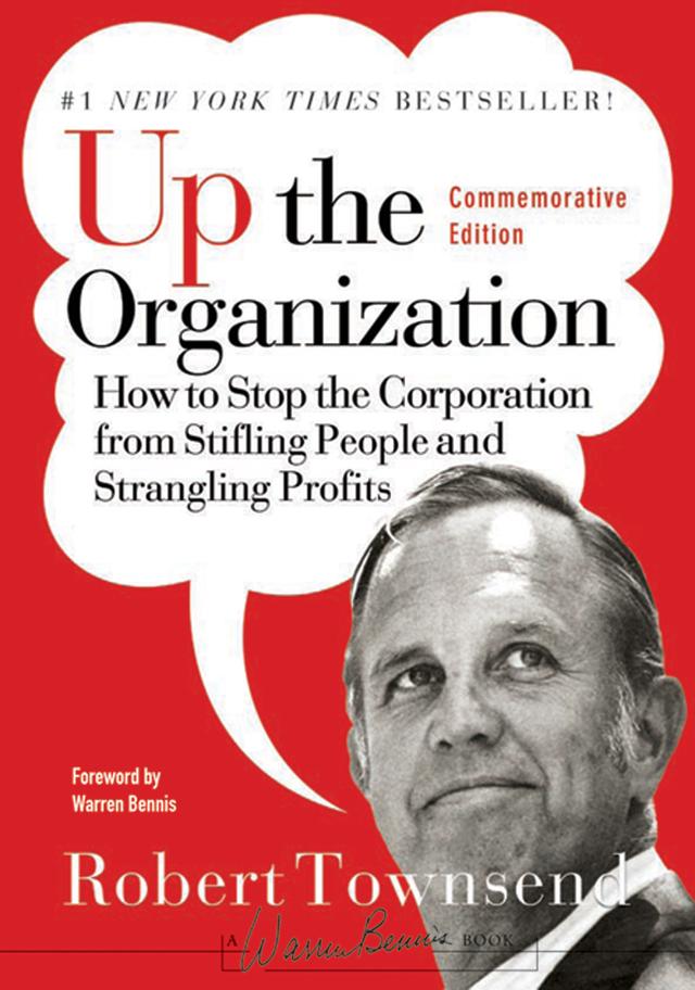 Up the Organization by Robert C. Townsend, Warren Bennis