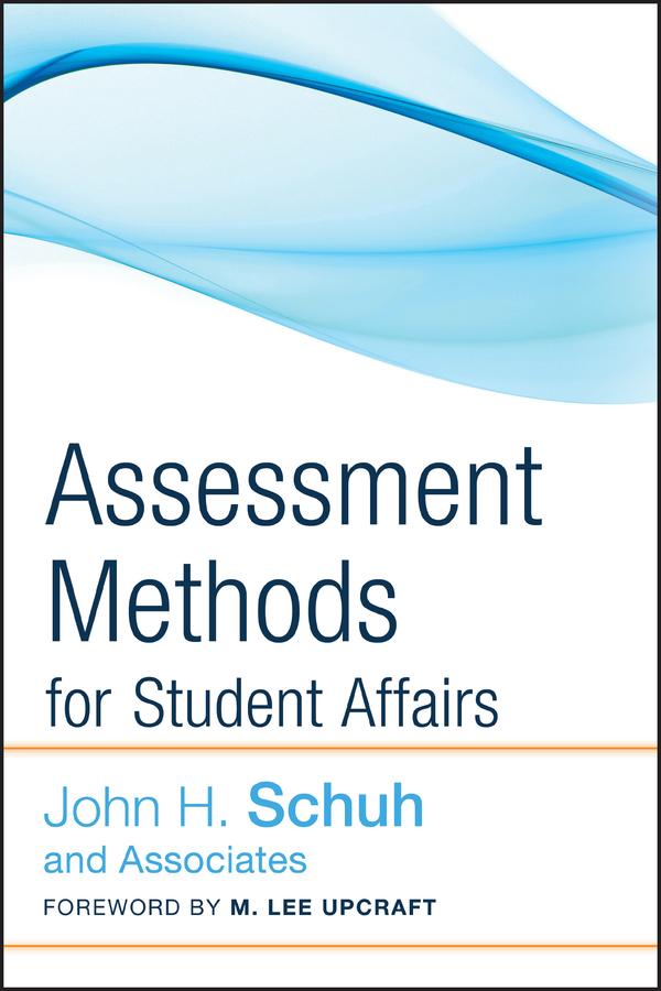 Assessment Methods for Student Affairs by John H. Schuh and Associates, M. Lee Upcraft