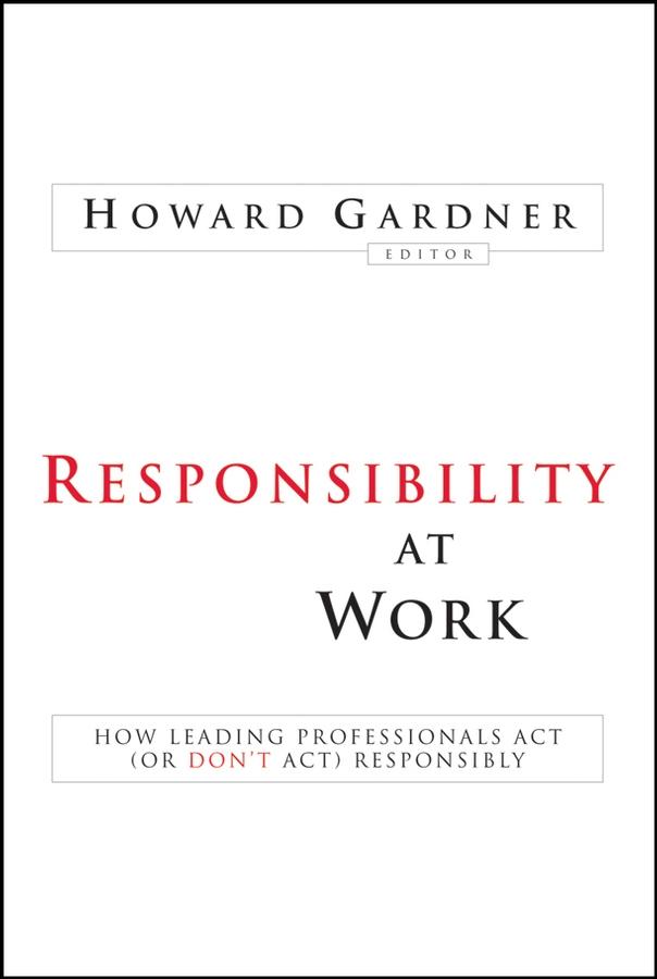 Responsibility at Work by Howard Gardner