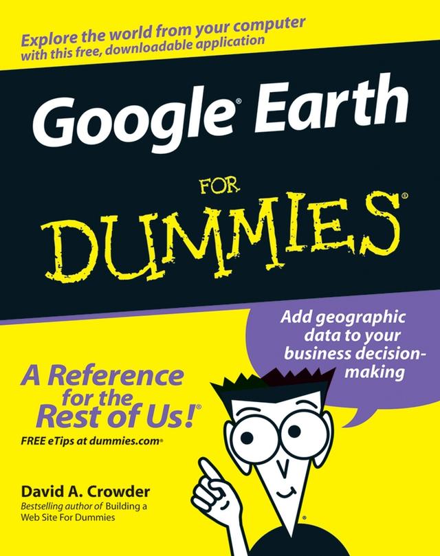 Google Earth For Dummies by David A. Crowder