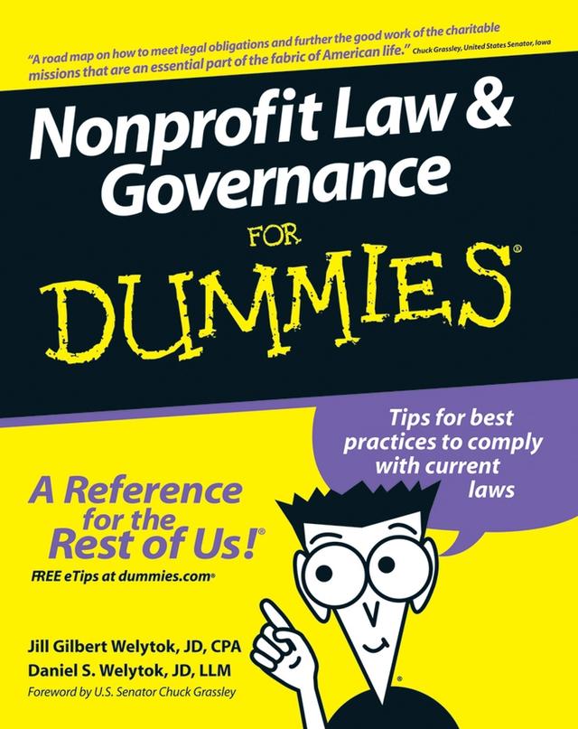 Nonprofit Law and Governance For Dummies by Daniel S. Welytok, Jill Gilbert Welytok, U.S. Senator Chuck Grassley