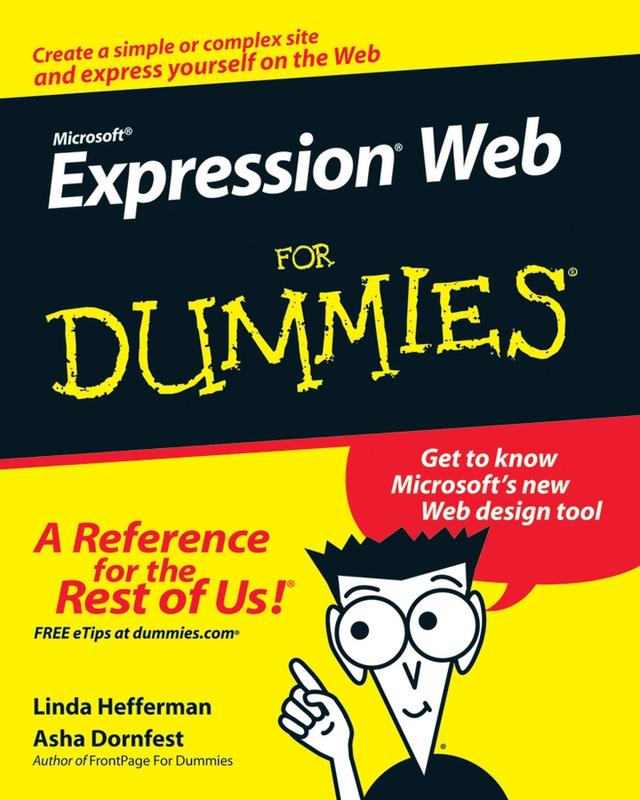 Microsoft Expression Web For Dummies by Asha Dornfest, Linda Hefferman