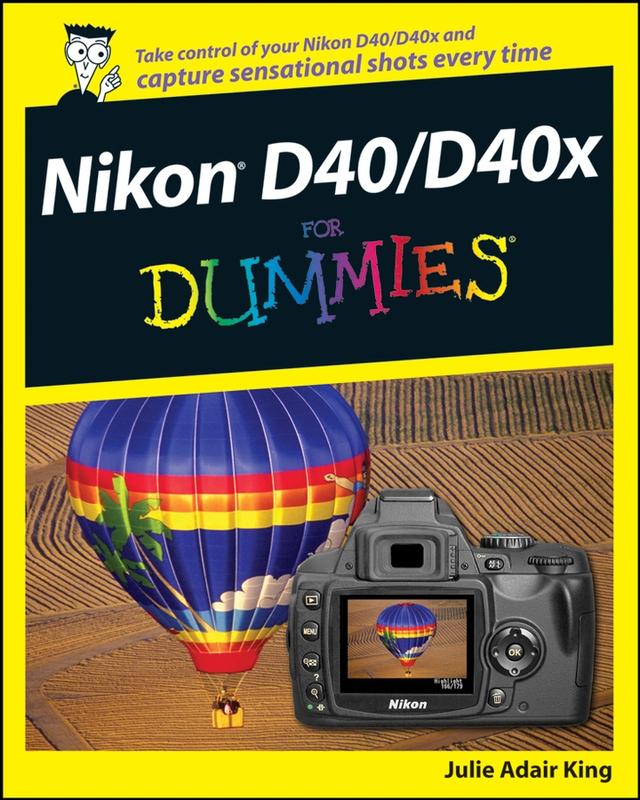 Nikon D40/D40x For Dummies by Julie Adair King