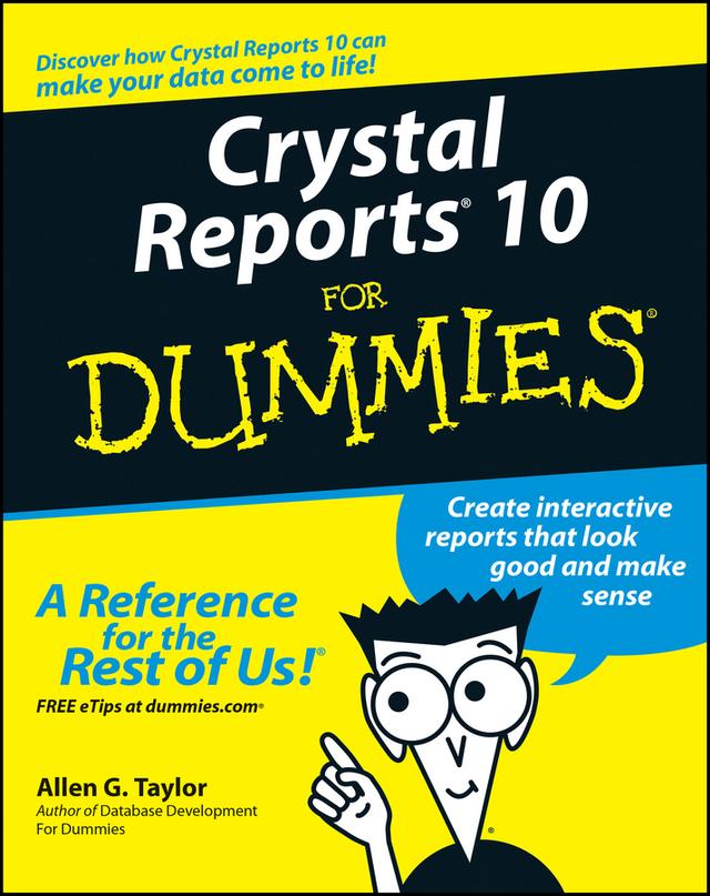 Crystal Reports 10 For Dummies by Allen G. Taylor