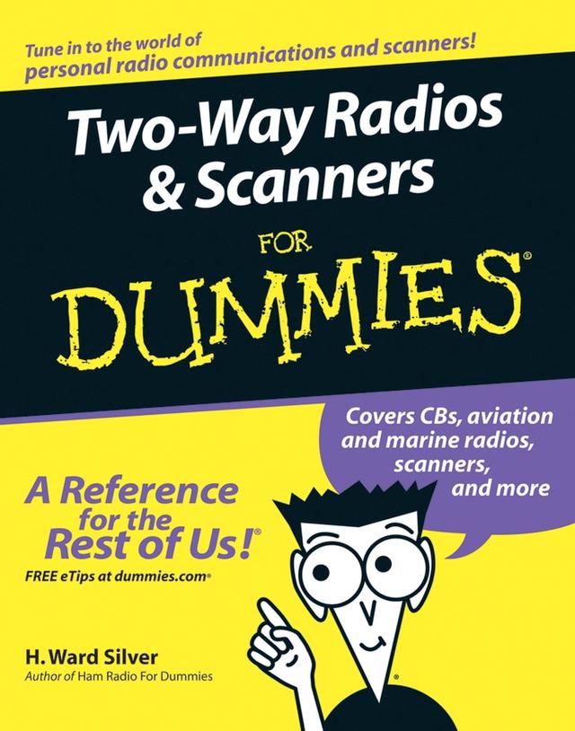 Two-Way Radios and Scanners For Dummies by H. Ward Silver