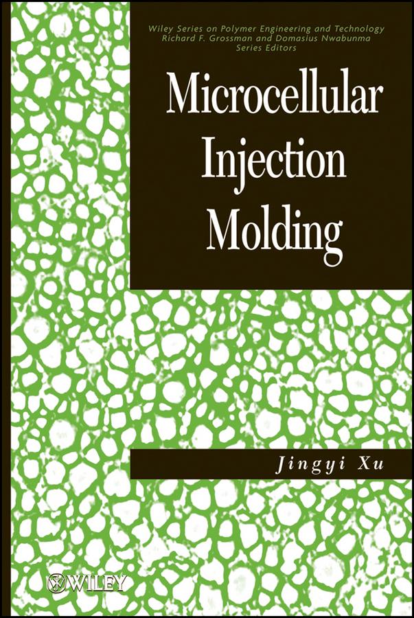 Microcellular Injection Molding by Jingyi Xu, Lih-Sheng (Tom) Turng