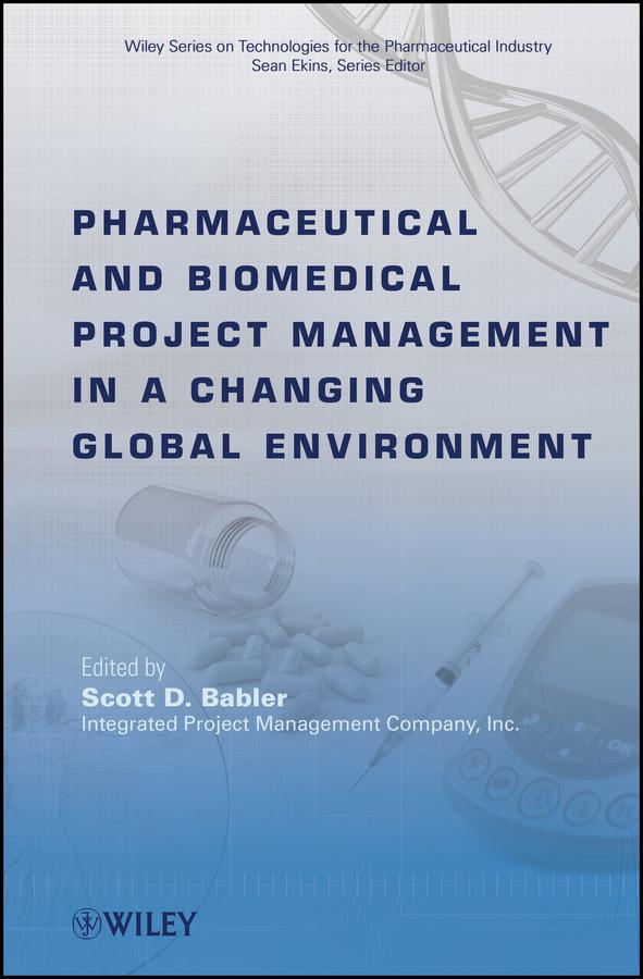 Pharmaceutical and Biomedical Project Management in a Changing Global Environment by Scott D. Babler, Sean Ekins