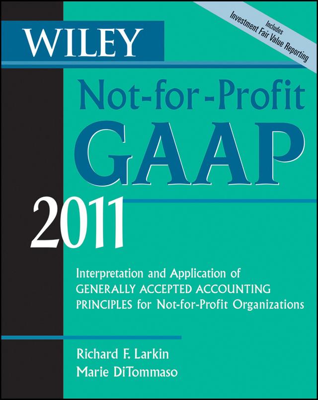 Wiley Not-for-Profit GAAP 2011 by Marie DiTommaso, Richard F. Larkin