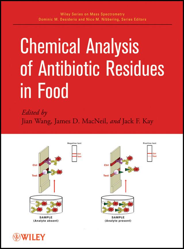 Chemical Analysis of Antibiotic Residues in Food by Jack F. Kay, James D. MacNeil, Jian Wang