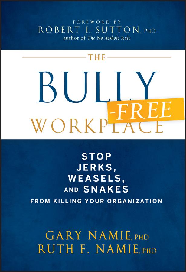 The Bully-Free Workplace by Gary Namie, Ruth F. Namie