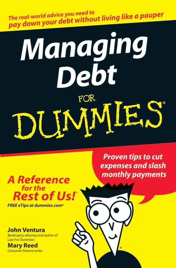 Managing Debt For Dummies by John Ventura, Mary Reed
