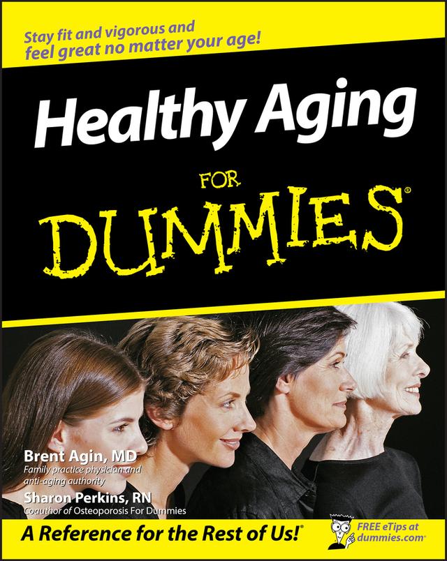 Healthy Aging For Dummies by Brent Agin, Sharon Perkins