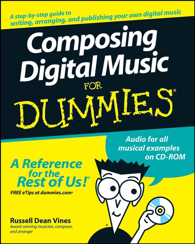 Composing Digital Music For Dummies by Russell Dean Vines