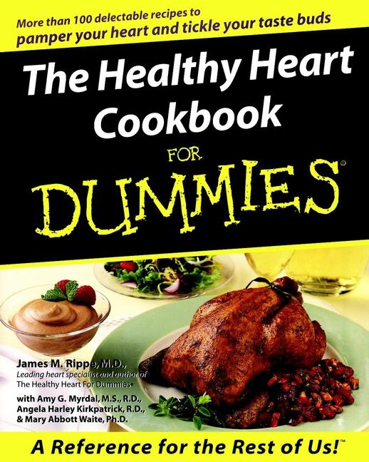 The Healthy Heart Cookbook For Dummies by Amy G. Myrdal, Angela Harley Kirkpatric, James M. Rippe, Mary Abbott Waite
