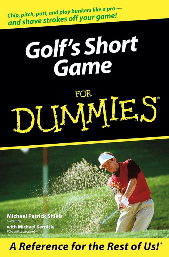 Golf's Short Game For Dummies by Michael Kernicki, Michael Patrick Shiels