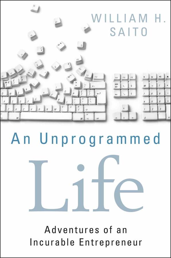 An Unprogrammed Life by William Hiroyuki Saito