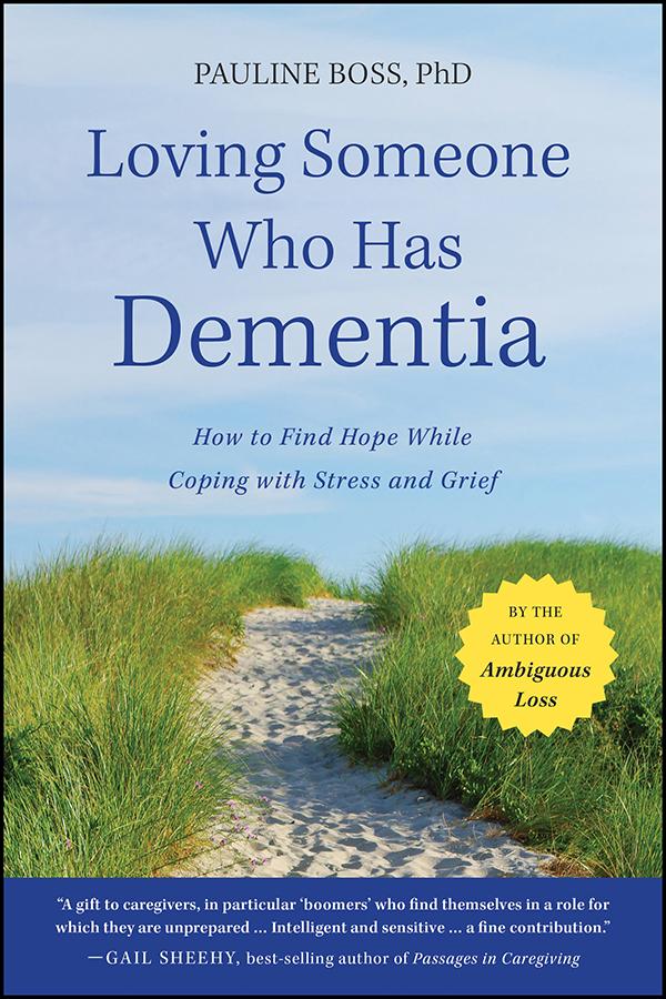 Loving Someone Who Has Dementia by Pauline Boss