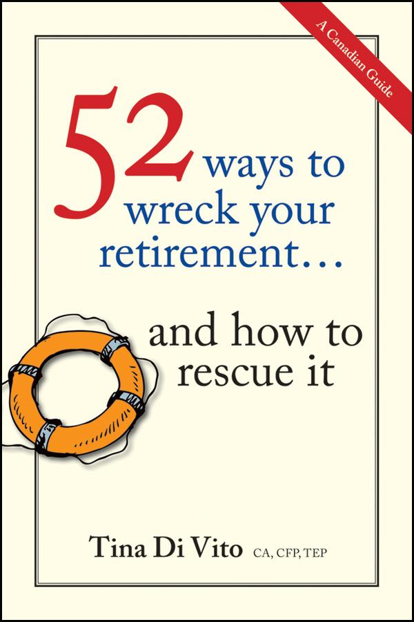 52 Ways to Wreck Your Retirement by Tina Di Vito