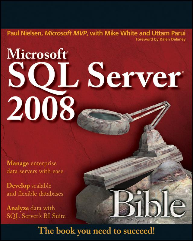Microsoft SQL Server 2008 Bible by Mike White, Paul Nielsen, Uttam Parui