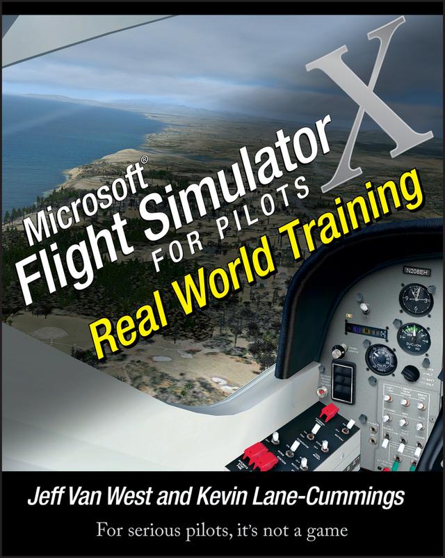 Microsoft Flight Simulator X For Pilots by Jeff Van West, Kevin Lane-Cummings