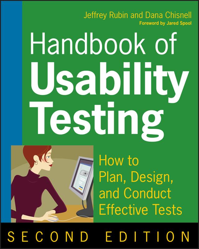 Handbook of Usability Testing by Jeffrey Rubin, Dana Chisnell, Jared Spool