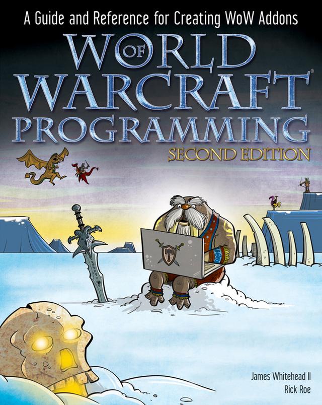 World of Warcraft Programming by James Whitehead, II, Rick Roe