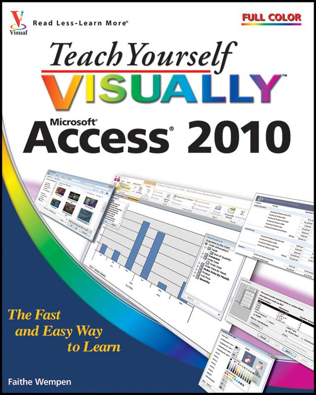 Teach Yourself VISUALLY Access 2010 by Faithe Wempen