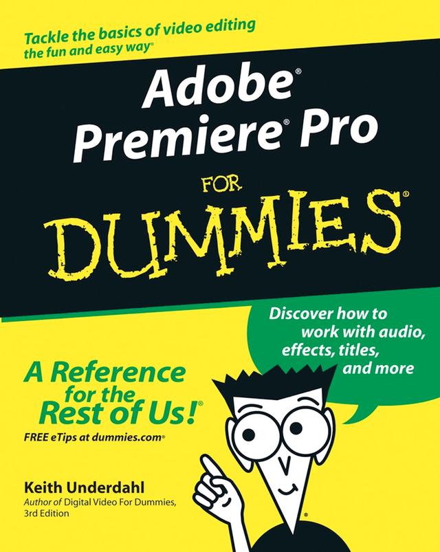 Adobe Premiere Pro For Dummies by Keith Underdahl
