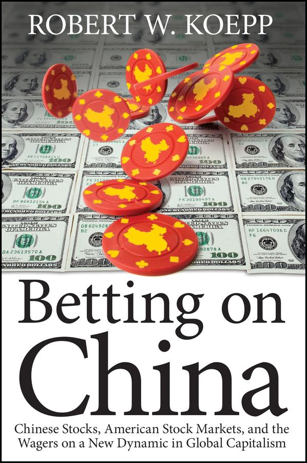 Betting on China by Robert W. Koepp