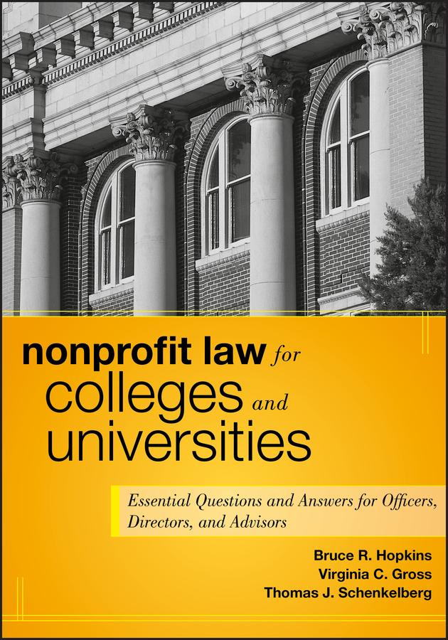 Nonprofit Law for Colleges and Universities by Bruce R. Hopkins, Thomas J. Schenkelberg, Virginia C. Gross