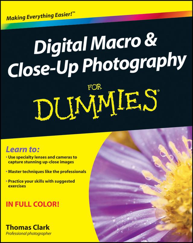Digital Macro and Close-Up Photography For Dummies by Thomas Clark