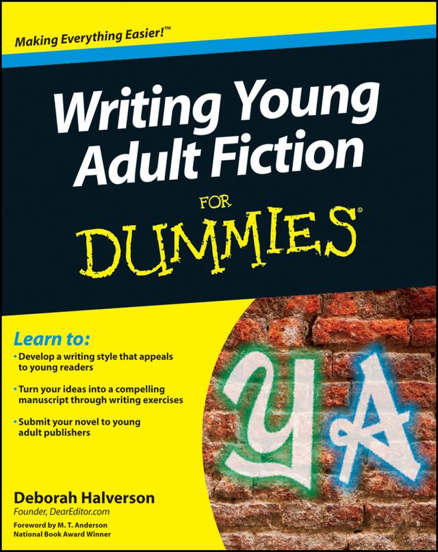 Writing Young Adult Fiction For Dummies by Deborah Halverson, M. T. Anderson