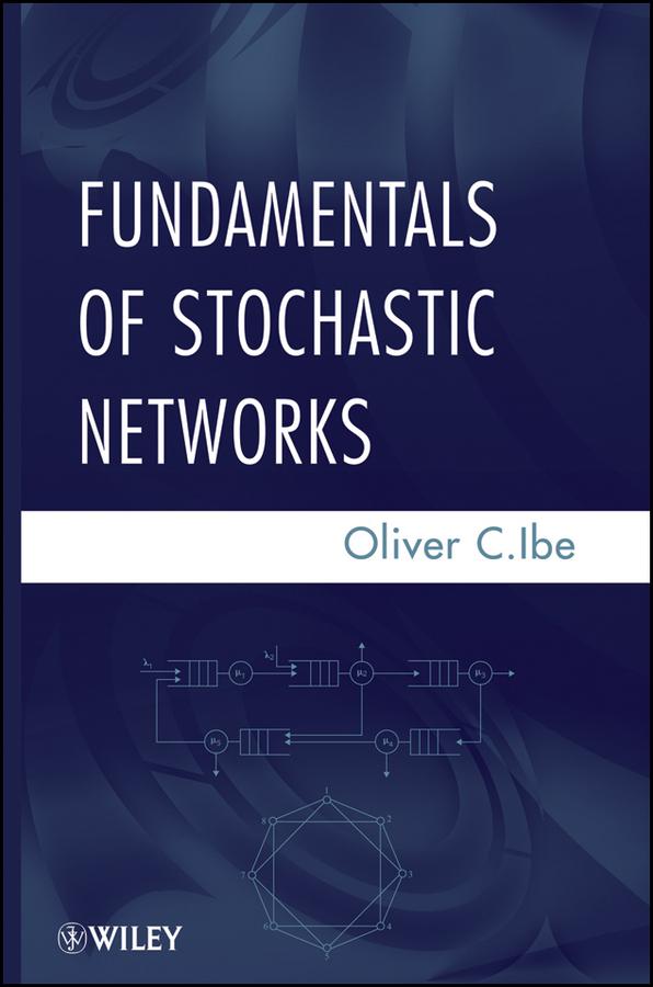 Fundamentals of Stochastic Networks by Oliver C. Ibe