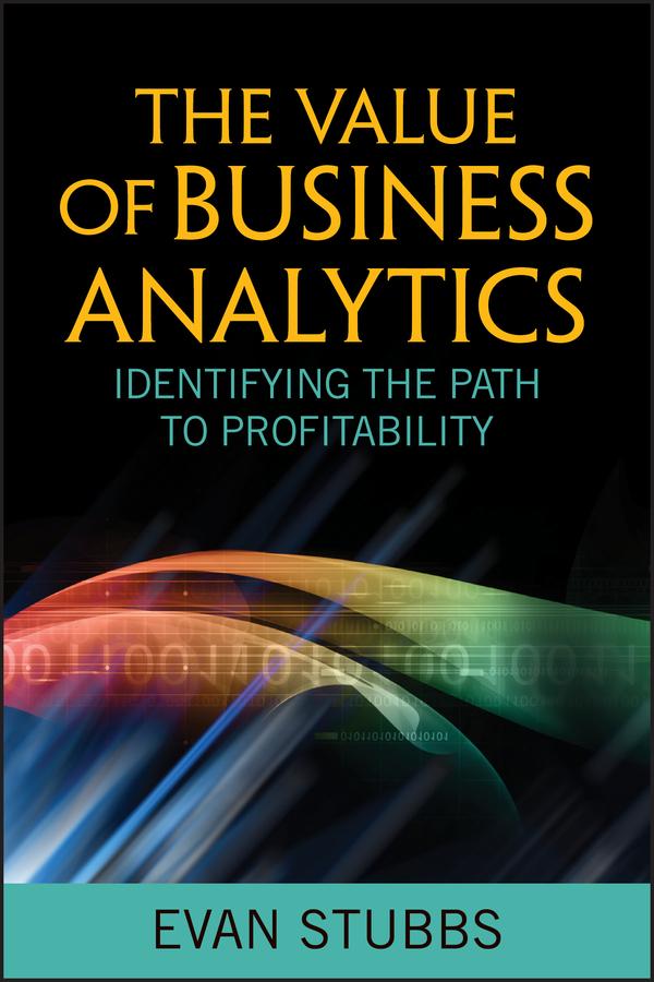 The Value of Business Analytics by Evan Stubbs