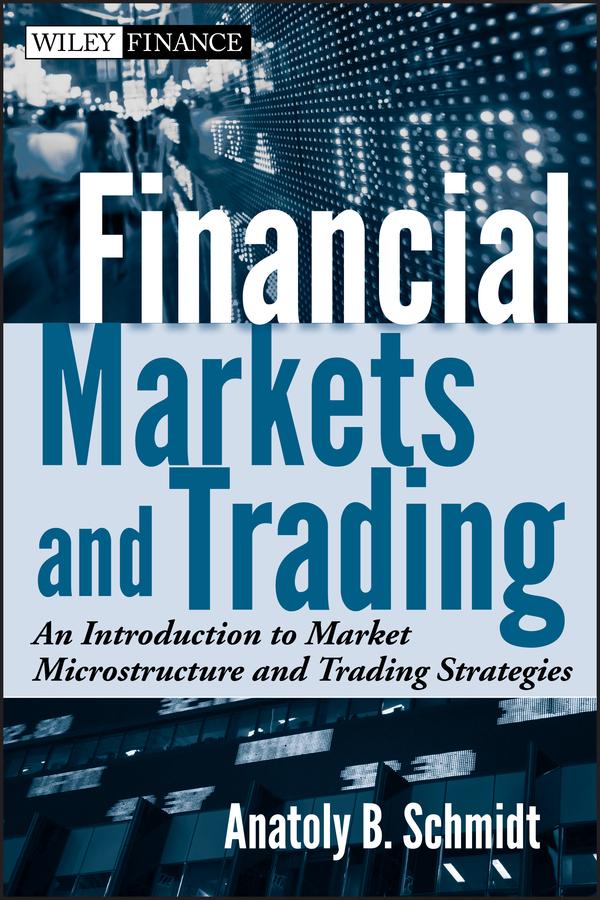 Financial Markets and Trading by Anatoly B. Schmidt