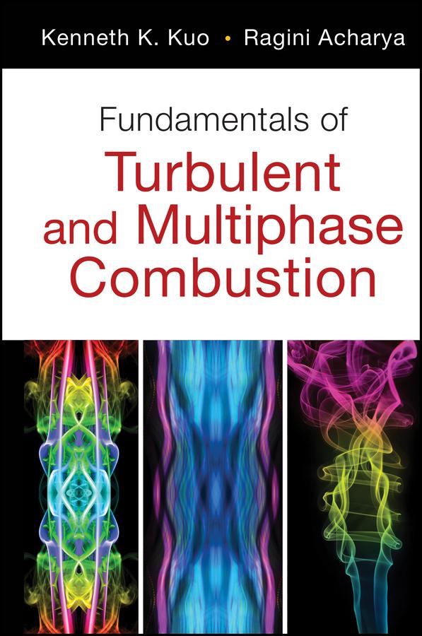 Fundamentals of Turbulent and Multiphase Combustion by Kenneth K. Kuo, Ragini Acharya