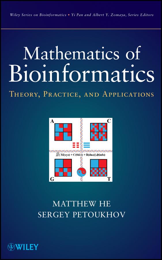 Mathematics of Bioinformatics by Albert Y. Zomaya, Matthew He, Sergey Petoukhov, Yi Pan