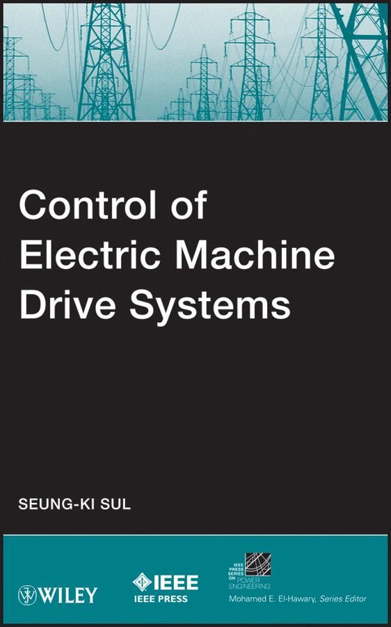 Control of Electric Machine Drive Systems by Seung-Ki Sul