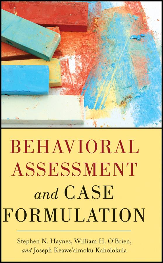 Behavioral Assessment and Case Formulation by Joseph Kaholokula, Stephen N. Haynes, William O'Brien