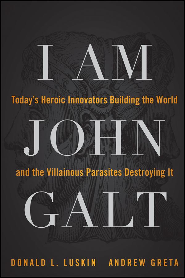 I Am John Galt by Andrew Greta, Donald Luskin